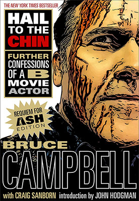 Hail to the Chin: Further Confessions of a B Movie Actor - Requiem for Ash Edition